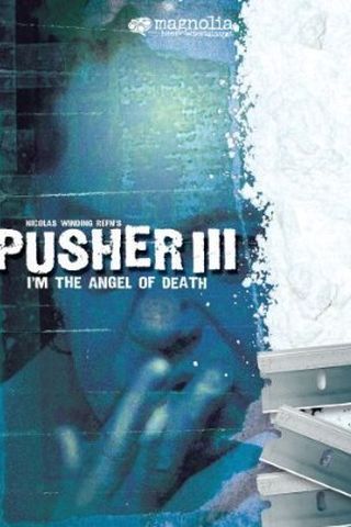 I'm the Angel of Death: Pusher III