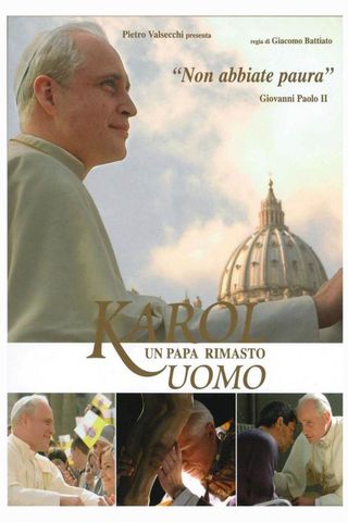 Karol, un Papa Rimasto Uomo