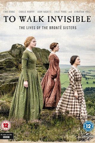 To Walk Invisible: The Brontë Sisters