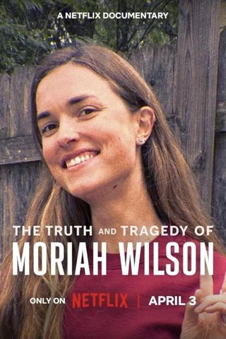 The Truth and Tragedy of Moriah Wilson