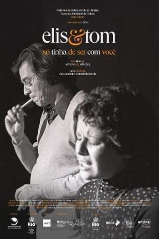 Elis & Tom: Só Tinha de Ser com Você