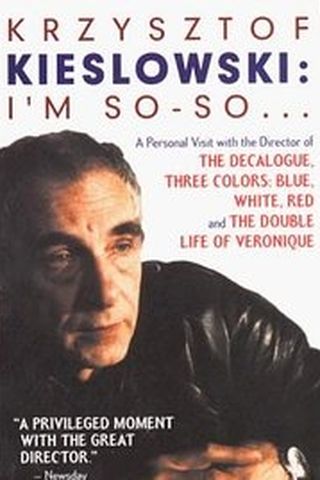 Krzysztof Kieslowski: I'm So-So...